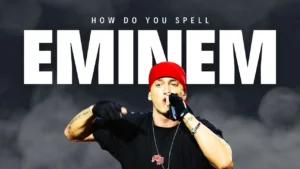 How Do You Spell Eminem