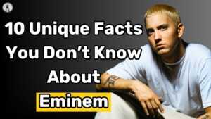 10 Unique Facts You Don't Know About Eminem