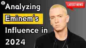 Analyzing Eminem's Influence in 2024: Reactions, Criticisms, and Collaborations